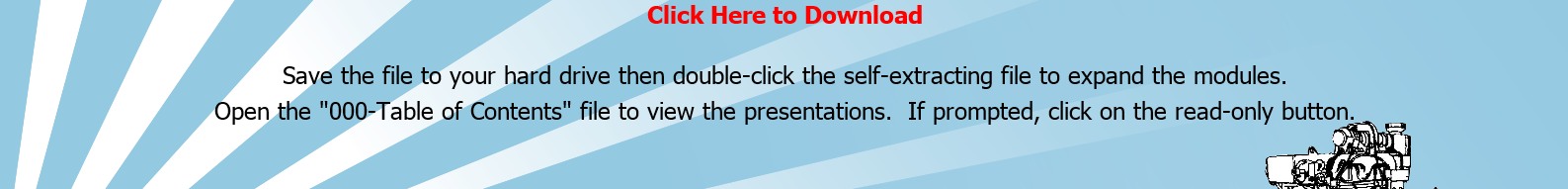 Click Here to Download

Save the file to your hard drive then double-click the self-extracting file to expand the modules.
Open the "000-Table of Contents" file to view the presentations.  If prompted, click on the read-only button.
